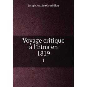 

Книга Voyage critique à l'Etna en 1819 1