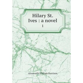

Книга Hilary St. Ives: a novel 1