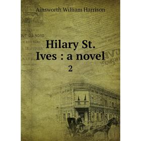 

Книга Hilary St. Ives: a novel 2