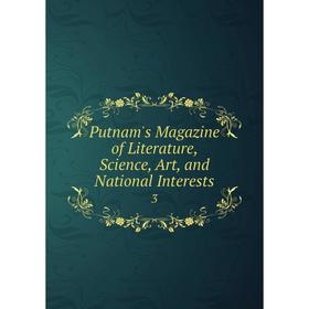 

Книга Putnam's Magazine of Literature, Science, Art, and National Interests 3