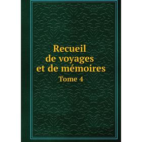 

Книга Recueil de voyages et de mémoires Tome 4