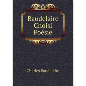 

Книга Baudelaire Choisi Poésie