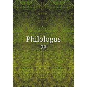 

Книга Philologus 28