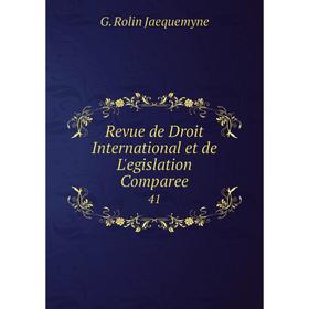 

Книга Revue de Droit International et de L'egislation Comparee 41