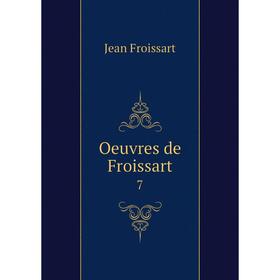 

Книга Oeuvres de Froissart 7