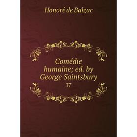 

Книга Comédie humaine; ed. by George Saintsbury 37
