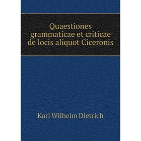 

Книга Quaestiones grammaticae et criticae de locis aliquot Ciceronis