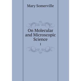 

Книга On Molecular and Microscopic Science 1