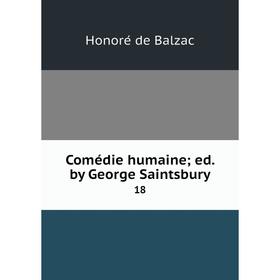 

Книга Comédie humaine; ed. by George Saintsbury 18