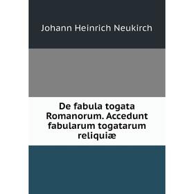 

Книга De fabula togata Romanorum. Accedunt fabularum togatarum reliquiæ