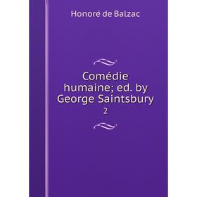 

Книга Comédie humaine; ed. by George Saintsbury 2