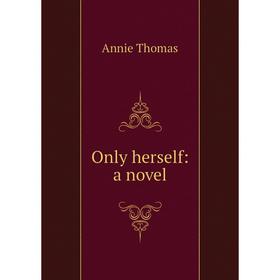 

Книга Only herself: a novel