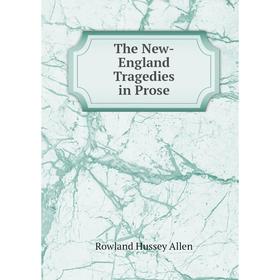 

Книга The New-England Tragedies in Prose