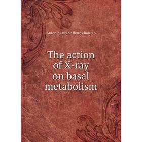 

Книга The action of X-ray on basal metabolism