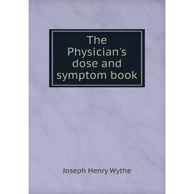 

Книга The Physician's dose and symptom book