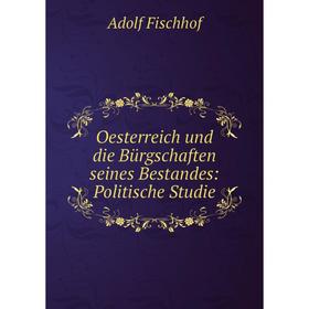 

Книга Oesterreich und die Bürgschaften seines Bestandes: Politische Studie
