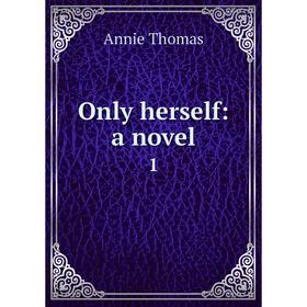 

Книга Only herself: a novel 1