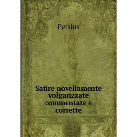 

Книга Satire novellamente volgarizzate commentate e corrette