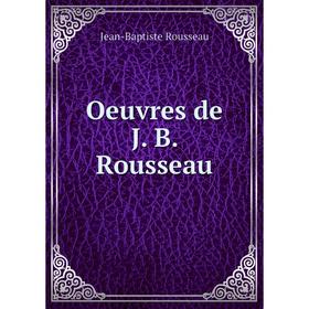 

Книга Oeuvres de J B Rousseau