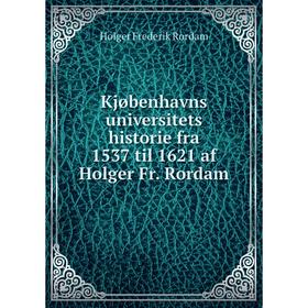 

Книга Kjøbenhavns universitets historie fra 1537 til 1621 af Holger Fr. Rordam