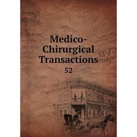 

Книга Medico-Chirurgical Transactions 52