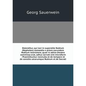 

Книга Ostenditur, qui loci in superstite Nubium (Nephelon) comoedia e priore earundem Nubium recensione, quae in attico theatro commissa erat, adhuc s