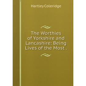 

Книга The Worthies of Yorkshire and Lancashire: Being Lives of the Most.