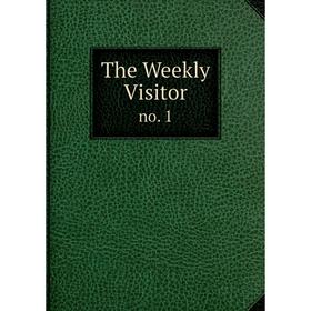 

Книга The Weekly Visitor no. 1