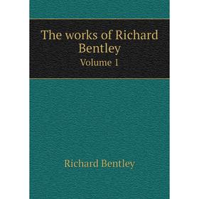 

Книга The works of Richard Bentley Volume 1