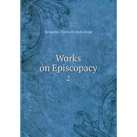 

Книга Works on Episcopacy. 2