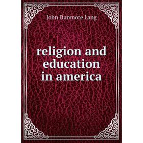 

Книга Religion and education in america