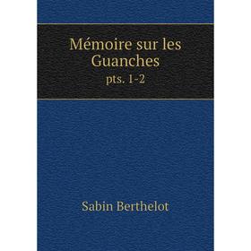 

Книга Mémoire sur les Guanchespts 1-2