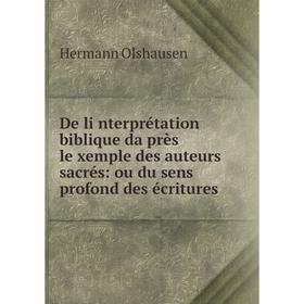 

Книга De li̓nterprétation biblique da̓près le̓xemple des auteurs sacrés: ou du sens profond des écritures