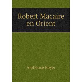 

Книга Robert Macaire en Orient