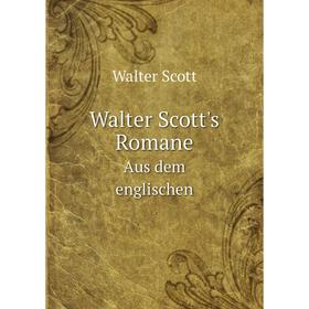 

Книга Walter Scott's Romane Aus dem englischen