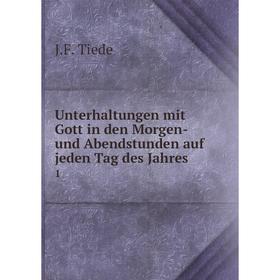 

Книга Unterhaltungen mit Gott in den Morgen- und Abendstunden auf jeden Tag des Jahres 1