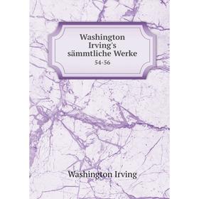 

Книга Washington Irving's sämmtliche Werke 54-56
