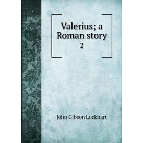 

Книга Valerius; a Roman story 2