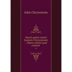 

Книга Sancti patris nostri Joannis Chrysostomi.: Opera omnia quæ exstant. 8