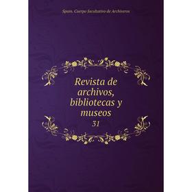 

Книга Revista de archivos, bibliotecas y museos 31