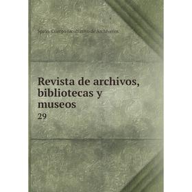 

Книга Revista de archivos, bibliotecas y museos 29
