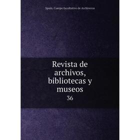 

Книга Revista de archivos, bibliotecas y museos 36