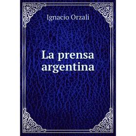 

Книга La prensa argentina