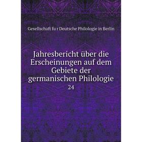 

Книга Jahresbericht über die Erscheinungen auf dem Gebiete der germanischen Philologie 24