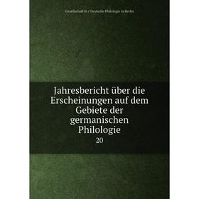 

Книга Jahresbericht über die Erscheinungen auf dem Gebiete der germanischen Philologie 20