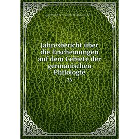 

Книга Jahresbericht über die Erscheinungen auf dem Gebiete der germanischen Philologie 36