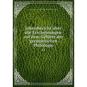 

Книга Jahresbericht über die Erscheinungen auf dem Gebiete der germanischen Philologie 14