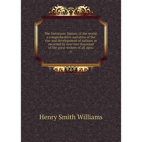 

Книга The historians' history of the world; a comprehensive narrative of the rise and development of nations as recorded by over two thousand of the g