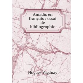 

Книга Amadis en français: essai de bibliographie