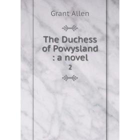 

Книга The Duchess of Powysland: a novel 2